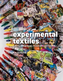 Image for Experimental textiles  : a journey through design, interpretation and inspiration