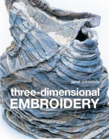 Three-dimensional Embroidery by Edmonds, Janet (9781906388546