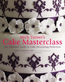 Image for Mich Turner's cake masterclass  : the ultimate guide to cake decorating perfection