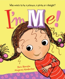 Image for I'm me!  : who wants to be a princess, a pirate, or a knight?