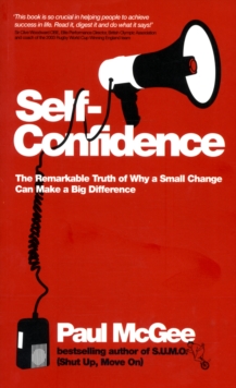 Image for Self-confidence  : the remarkable truth of why a small change can make a big difference