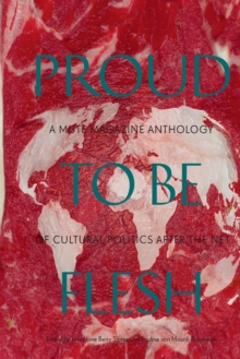 Image for Proud to be Flesh: A Mute Magazine Anthology of Cultural Politics After the Net