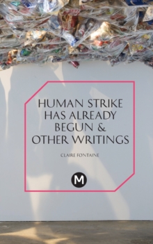 Image for The Human Strike Has Already Begun & Other Essays