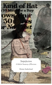 Stupefaction - A Radical Anatomy of Phantoms