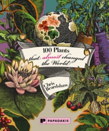 Image for 100 Plants that Almost Changed the World