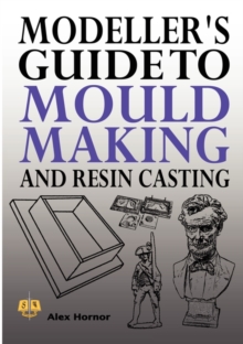 Image for Modeller's Guide to Mould Making and Resin Casting
