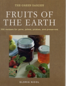Image for Fruits of the earth  : 100 recipes for jams, jellies, pickles and preserves