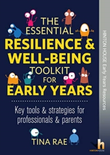 Image for The Essential Resilience & Wellbeing Toolkit for Early Years & Younger Children : Easy-to-use activities & strategies for professionals & parents drawn from evidence-based approaches such as mindfulne