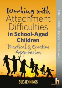 Image for Working with attachment difficulties in school-aged children  : practical & creative approaches