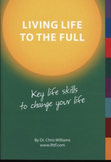 Image for Living life to the full  : key life skills to change your life