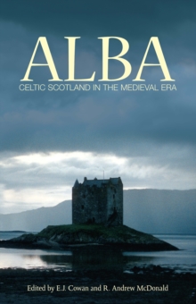 Alba: Celtic Scotland in the Medieval Era