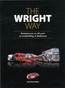 Image for The Wright way  : reminiscences of 60 years of coachbuilding in Ballymena