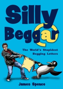Image for Silly beggar  : the world's stupidest begging letters
