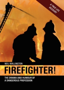 Image for Firefighter! : The Drama and Humour of a Dangerous Profession