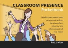 Image for Classroom presence pocketbook  : develop your presence and persona to transform the atmosphere, behaviour and relationships in all your classes