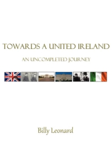 Image for Towards a united Ireland  : an uncompleted journey