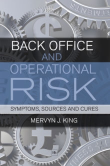 Image for Back Office and Operational Risk : Symptoms, Sources and Cures