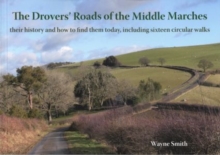 The Drovers’ Roads of the Middle Marches: Their History and How to Find Them, Including Sixteen Circular Walks