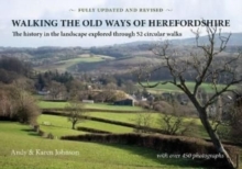Image for Walking the Old Ways of Herefordshire : The history in the landscape explored through 52 circular walks