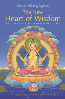 The New Heart of Wisdom: Profound Teachings from Buddha’s Heart