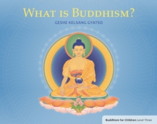 What Is Buddhism?: Buddhism for Children Level 3