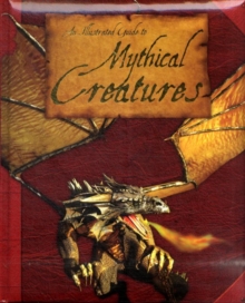 Image for An Illustrated Guide to Mythical Creatures