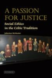 Image for A passion for justice  : social ethics in the Celtic tradition