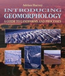 Image for Introducing geomorphology  : a guide to landforms and processes