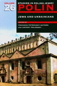 Image for Polin: Studies in Polish Jewry Volume 26 : Jews and Ukrainians