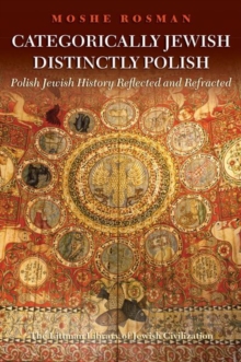 Image for Categorically Jewish, distinctly Polish  : Polish Jewish history reflected and refracted