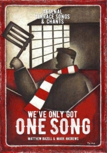 Image for We've only got one song  : Arsenal terrace songs and chants