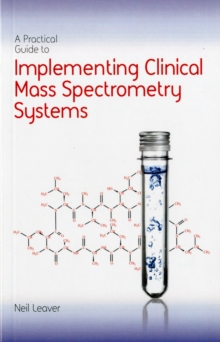 Image for A practical guide to implementing clinical mass spectrometry systems