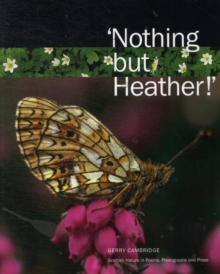 Image for 'Nothing But Heather!' : Scottish Nature in Poems, Photographs and Prose