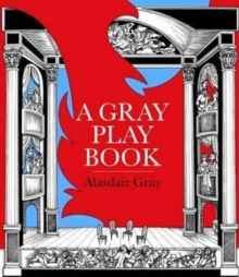 Image for A Gray Play Book : of Shows by Alasdair Gray 1956-2009