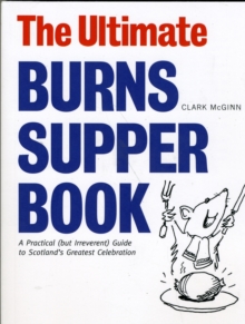 Image for The Ultimate Burns Supper Book : A Practical (But Irreverant) Guide to Scotland's Greatest Celebration