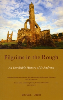 Image for Pilgrims in the rough  : an unreliable history of St Andrews