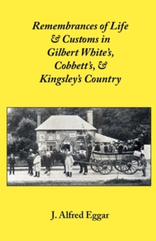 Image for Remembrances of Life and Customs in Gilbert White's, Cobbett's, and Kingsley's Country