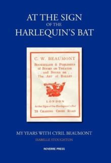 Image for At the Sign of the Harlequin's Bat, My Years with Cyril Beaumont