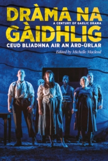 Image for Drama na Gaidhlig: Ceud Bliadhna air an Ard-urlar