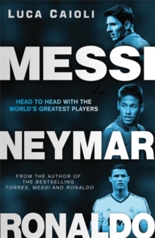 Image for Neymar, Messi, Ronaldo  : head to head with the world's greatest players