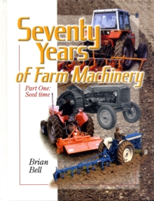 Image for Seventy years of farm machineryVolume 1,: Seedtime
