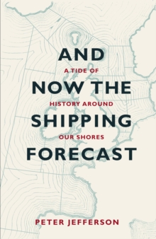 Image for And now the shipping forecast  : a tide of history around our shores