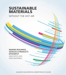 Image for Sustainable materials - without the hot air  : making buildings, vehicles and products efficiently and with less new material