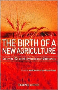 The Birth of a New Agriculture: Koberwitz 1924 and the Introduction of Biodynamics