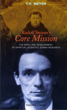 Rudolf Steiner’s Core Mission: The Birth and Development of Spiritual-Scientific Karma Research