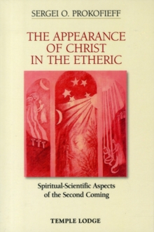 The Appearance of Christ in the Etheric: Spiritual-Scientific Aspects of the Second Coming