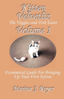 Image for KITTEN VELVETLIZ VOLUME I The Fish and Veggies Eater - Economical Guide for Bringing Up Your First Kitten