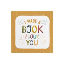 I Made A Book About You: Create a book that’s as unique as the person you are gifting it to!
