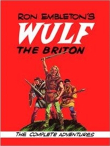 Image for Ron Embleton's Wulf the Briton : The Complete Adventures