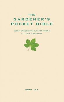 Image for The gardener's pocket bible: every gardening rule of thumb at your fingertips